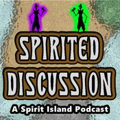 Podcast Spirited Discussion: A Spirit Island Podcast