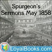 Podcast Spurgeon's Sermons May 1858 by Charles Spurgeon