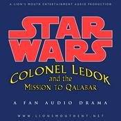 Podcast Star Wars: Colonel Ledok and the Mission to Qalabar | A Fan Audio Drama