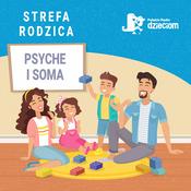 Podcast Strefa Rodzica - Psyche i Soma