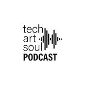 Podcast Tech, Art & Soul - Where Tech meets Creativity