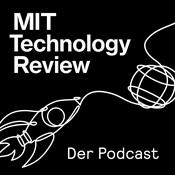 Podcast MIT Technology Review – Der Podcast