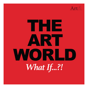 Podcast The Art World: What If...?!