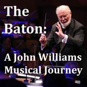 Podcast The Baton: A John Williams Musical Journey