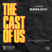 Podcast The Cast of Us | An untitled HBO The Last of Us Podcast