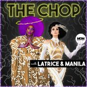 Podcast The Chop with Latrice Royale & Manila Luzon