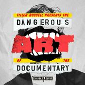 Podcast The Dangerous Art of the Documentary