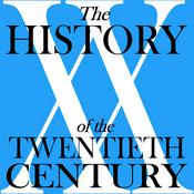 Podcast The History of the Twentieth Century