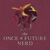 Podcast The Once And Future Nerd