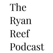 Podcast The Ryan Reef podcast