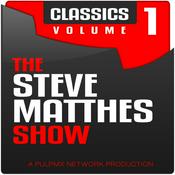 Podcast The Steve Matthes Show Classics Volume 1