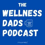 Podcast The Wellness Dads Podcast