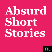 Podcast TIL: Absurd Short Stories