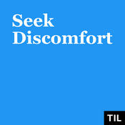 Podcast TIL: Seek Discomfort