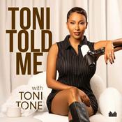 Podcast Toni Told Me with Toni Tone