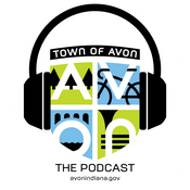 Podcast Town of Avon Indiana - The Podcast