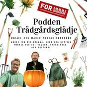 Podcast Trädgårdsglädje - Mikael & Marek pratar trädgård