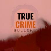 Podcast True Crime Bullsh**