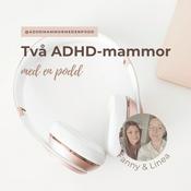 Podcast Två ADHD-mammor med en podd