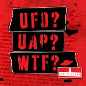 Podcast UFO? UAP? WTF? — a UFO podcast