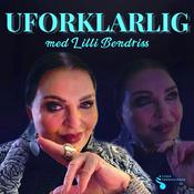 Podcast Uforklarlig med Lilli Bendriss