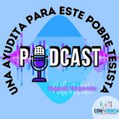 Podcast "Una ayudita para este pobre Tesista"