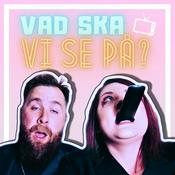 Podcast Vad ska vi se på?