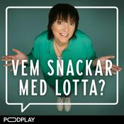 Podcast Vem snackar med Lotta?