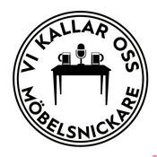 Podcast Vi Kallar Oss Möbelsnickare