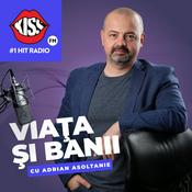 Podcast VIAȚA și BANII cu Adrian Asoltanie