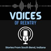 Podcast Voices of Reentry: Stories from South Bend, Indiana