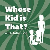 Podcast Whose Kid is That?!?