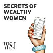 Podcast WSJ Secrets of Wealthy Women