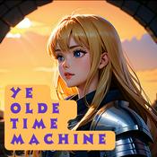 Podcast Ye Olde Time Machine: A Journey Through Medieval History