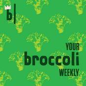 Podcast Your Broccoli Weekly