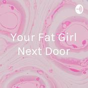 Podcast Your Fat Girl Next Door