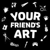 Podcast Your Friend's Art