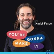 Podcast You're Gonna Make It With Daniel Fusco