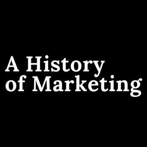 Lyssna på A History of Marketing i appen