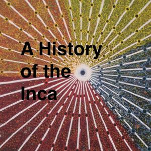 Lyssna på A History of the Inca i appen