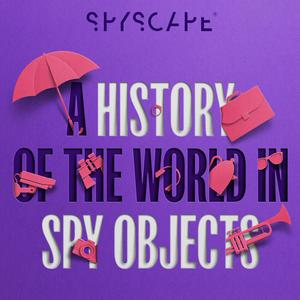 Lyssna på A History of the World in Spy Objects i appen