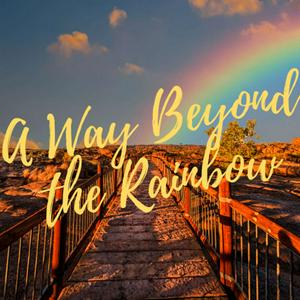 Lyssna på A Way Beyond the Rainbow i appen