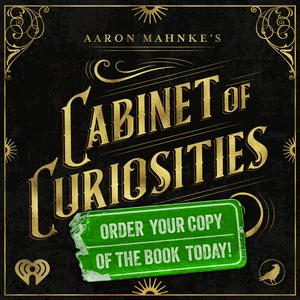 Lyssna på Aaron Mahnke's Cabinet of Curiosities i appen