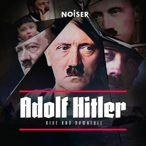 Lyssna på Adolf Hitler: Rise and Downfall i appen