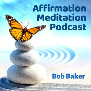 Lyssna på Affirmation Meditation Podcast with Bob Baker i appen