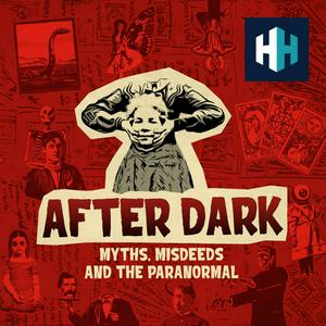 Lyssna på After Dark: Myths, Misdeeds & the Paranormal i appen