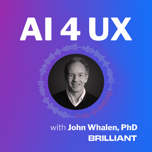 Lyssna på AI 4 UX with John Whalen, PhD i appen