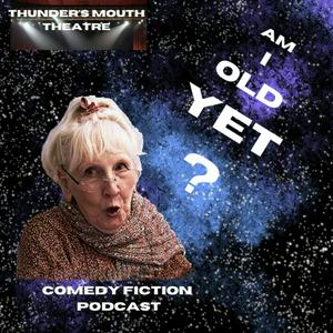 Lyssna på Am I Old Yet? — Comedy audio drama i appen