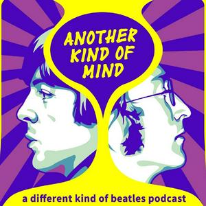 Lyssna på Another Kind of Mind: A Different Kind of Beatles Podcast i appen