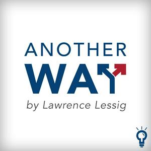 Lyssna på Another Way, by Lawrence Lessig i appen